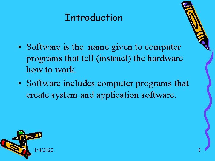 Introduction • Software is the name given to computer programs that tell (instruct) the