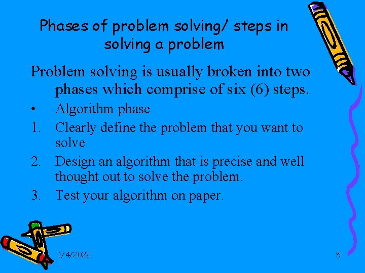 Phases of problem solving/ steps in solving a problem Problem solving is usually broken