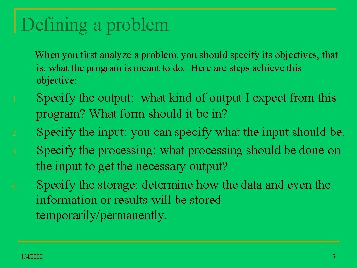 Defining a problem When you first analyze a problem, you should specify its objectives,