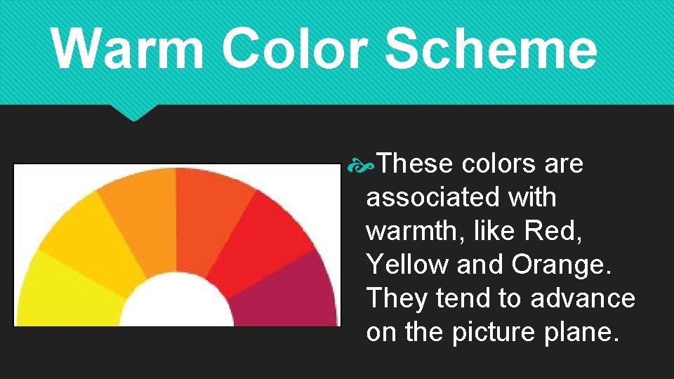 Warm Color Scheme These colors are associated with warmth, like Red, Yellow and Orange.