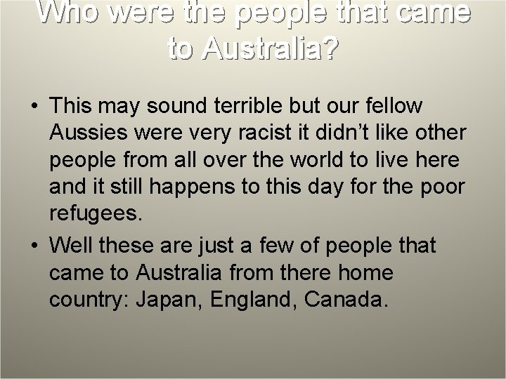Who were the people that came to Australia? • This may sound terrible but