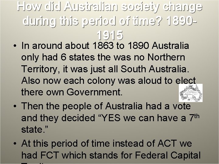 How did Australian society change during this period of time? 18901915 • In around