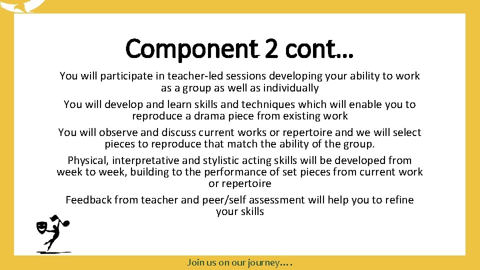 Component 2 cont… You will participate in teacher-led sessions developing your ability to work