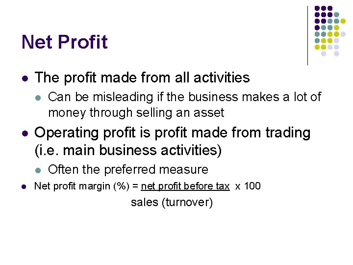 Net Profit l The profit made from all activities l l Operating profit is