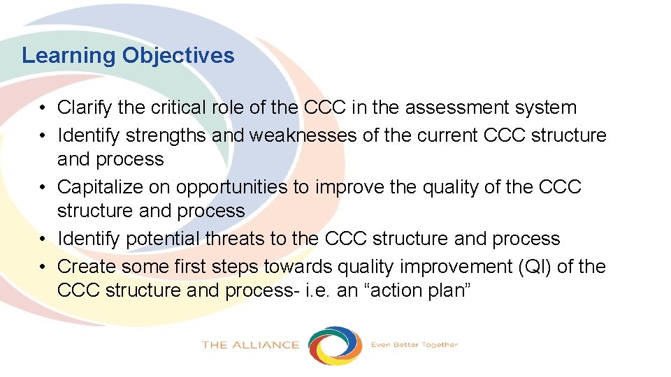 Learning Objectives • Clarify the critical role of the CCC in the assessment system