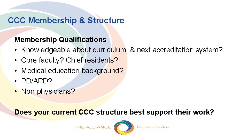 CCC Membership & Structure Membership Qualifications • Knowledgeable about curriculum, & next accreditation system?