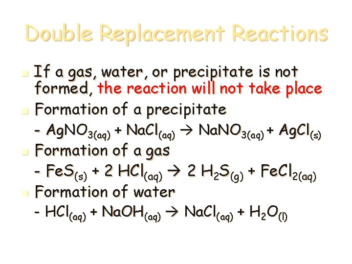 Double Replacement Reactions n n If a gas, water, or precipitate is not formed,