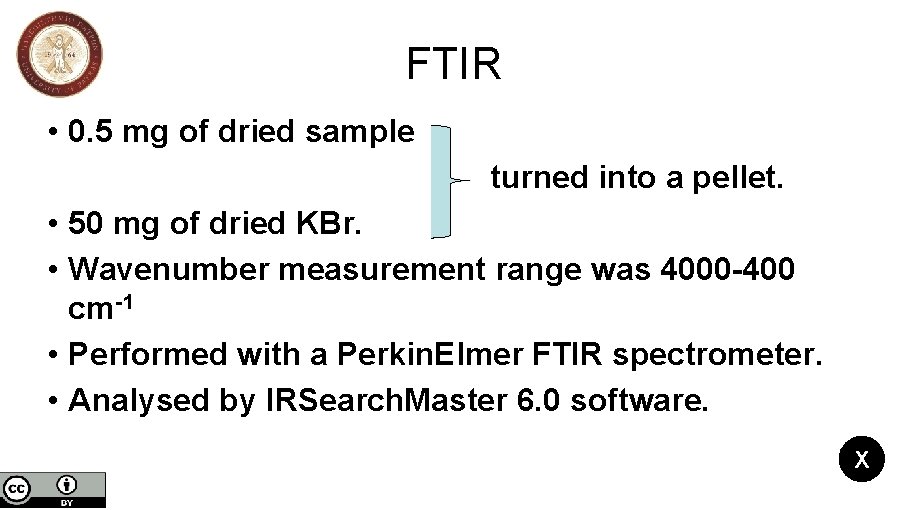 FTIR • 0. 5 mg of dried sample turned into a pellet. • 50