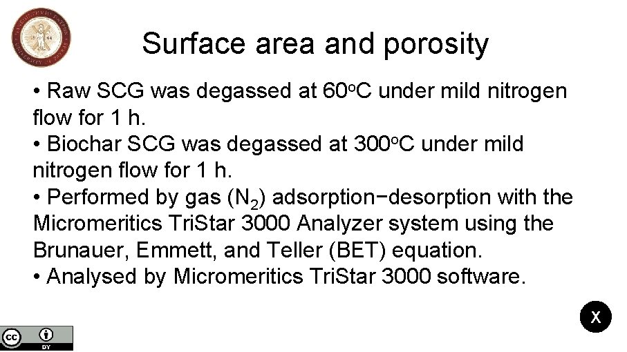 Surface area and porosity • Raw SCG was degassed at 60 o. C under