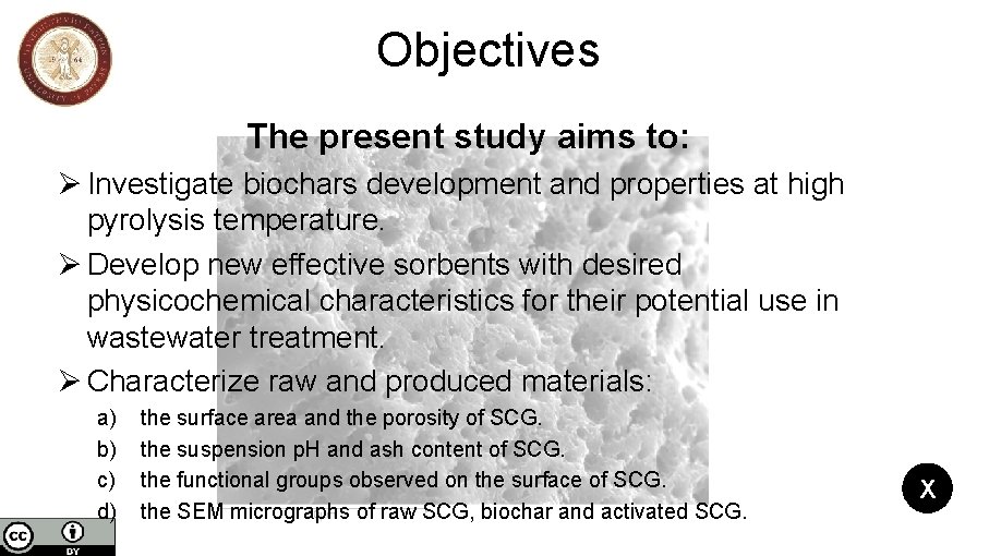 Objectives The present study aims to: Ø Investigate biochars development and properties at high