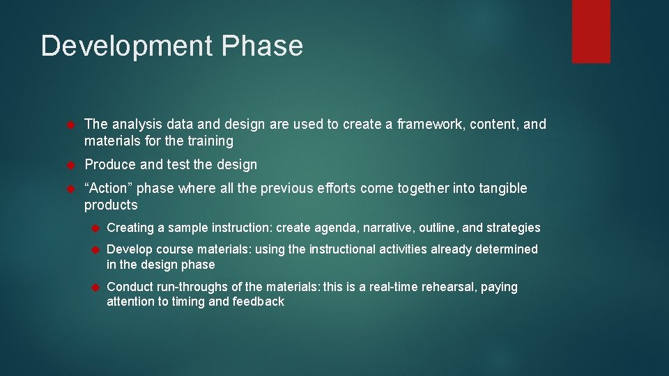 Development Phase The analysis data and design are used to create a framework, content,