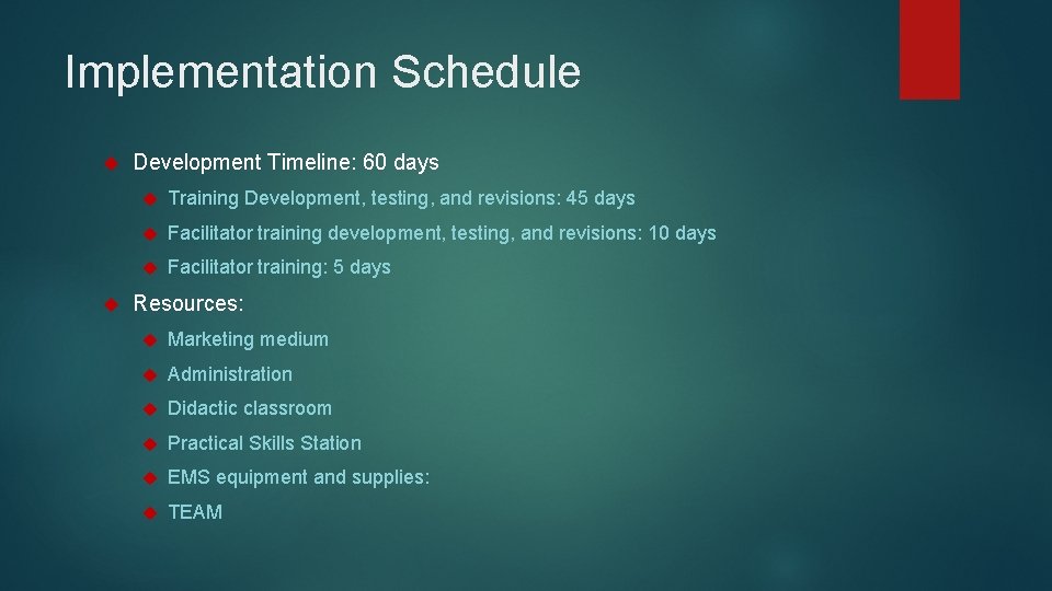 Implementation Schedule Development Timeline: 60 days Training Development, testing, and revisions: 45 days Facilitator