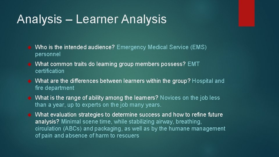 Analysis – Learner Analysis Who is the intended audience? Emergency Medical Service (EMS) personnel