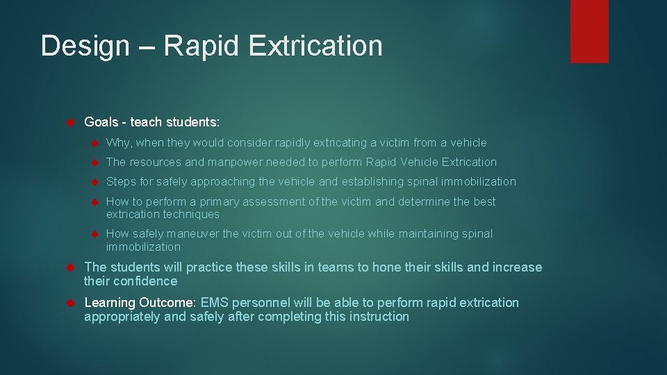 Design – Rapid Extrication Goals - teach students: Why, when they would consider rapidly