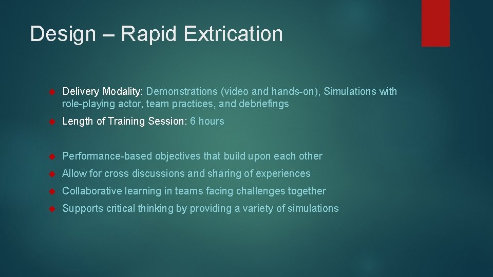 Design – Rapid Extrication Delivery Modality: Demonstrations (video and hands-on), Simulations with role-playing actor,
