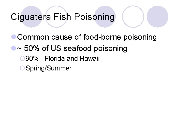 Ciguatera Fish Poisoning l Common cause of food-borne poisoning l ~ 50% of US