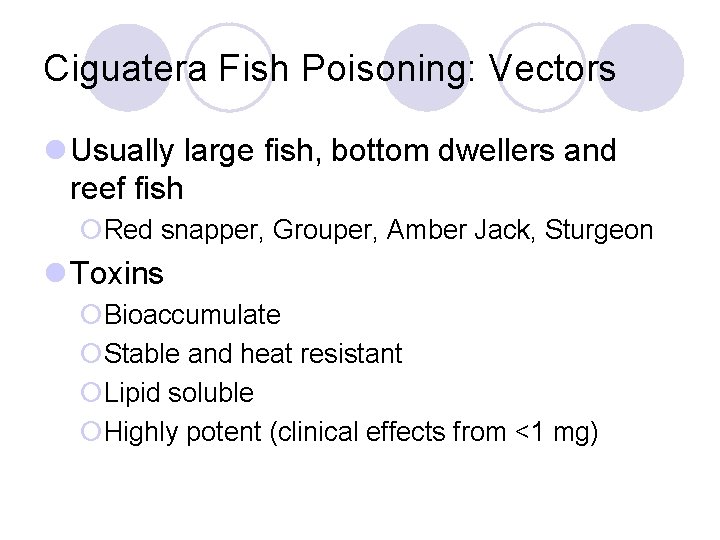 Ciguatera Fish Poisoning: Vectors l Usually large fish, bottom dwellers and reef fish ¡Red