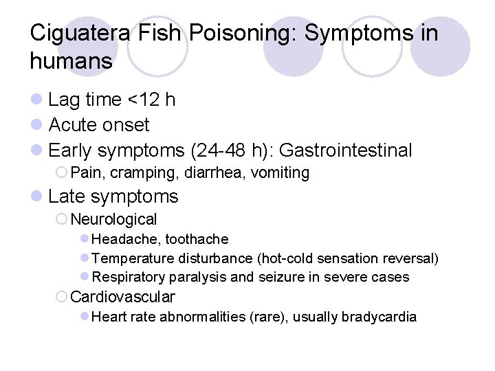 Ciguatera Fish Poisoning: Symptoms in humans l Lag time <12 h l Acute onset