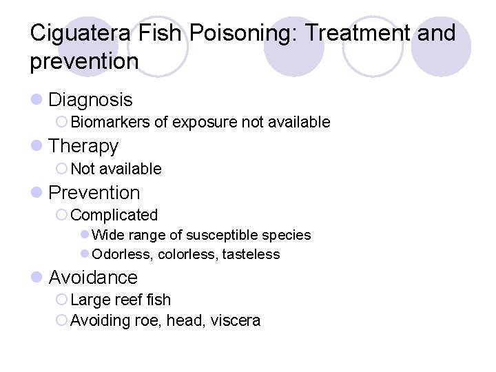 Ciguatera Fish Poisoning: Treatment and prevention l Diagnosis ¡ Biomarkers of exposure not available