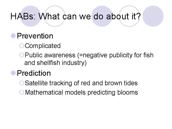 HABs: What can we do about it? l Prevention ¡Complicated ¡Public awareness (=negative publicity