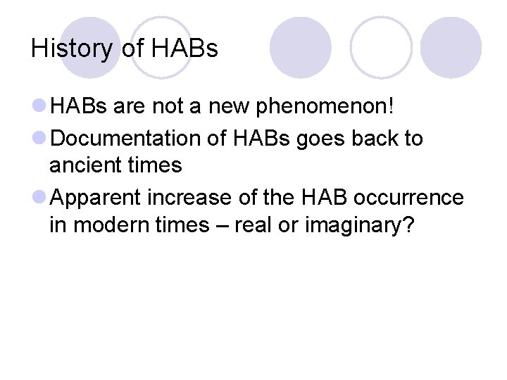 History of HABs l HABs are not a new phenomenon! l Documentation of HABs