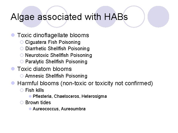 Algae associated with HABs l Toxic dinoflagellate blooms ¡ Ciguatera Fish Poisoning ¡ Diarrhetic