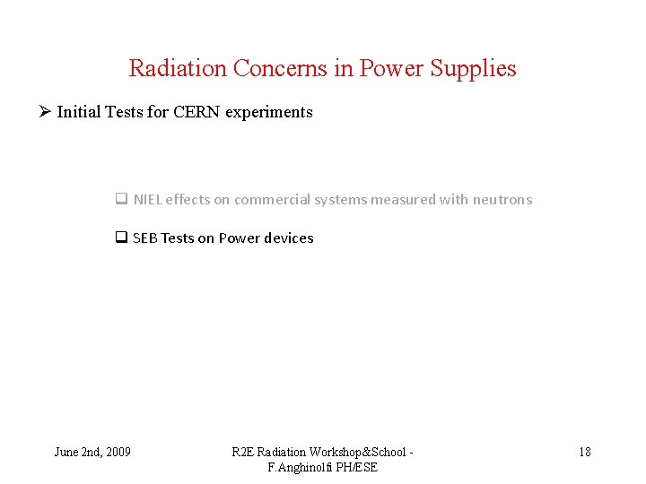 Radiation Concerns in Power Supplies Ø Initial Tests for CERN experiments q NIEL effects