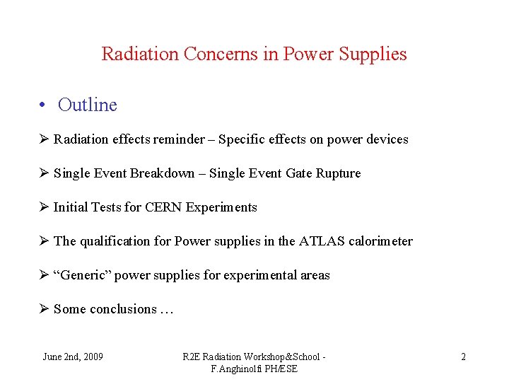 Radiation Concerns in Power Supplies • Outline Ø Radiation effects reminder – Specific effects