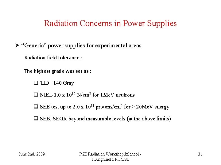 Radiation Concerns in Power Supplies Ø “Generic” power supplies for experimental areas Radiation field