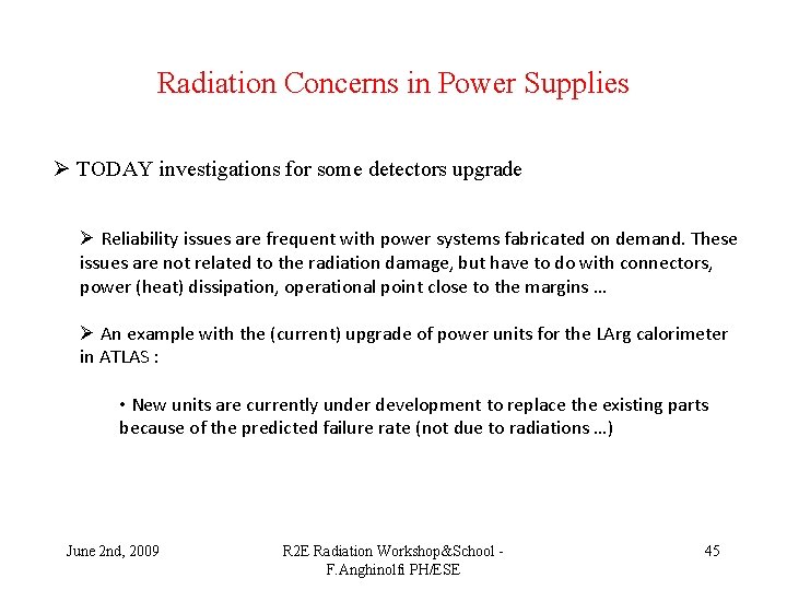 Radiation Concerns in Power Supplies Ø TODAY investigations for some detectors upgrade Ø Reliability