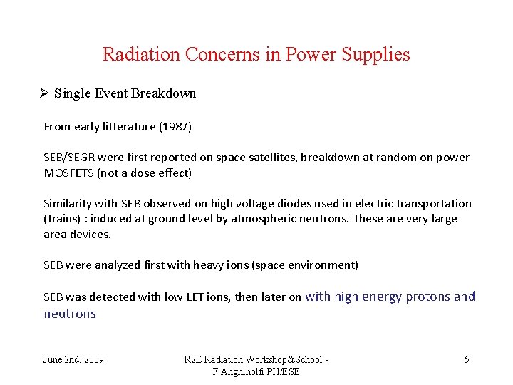 Radiation Concerns in Power Supplies Ø Single Event Breakdown From early litterature (1987) SEB/SEGR