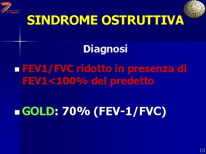 SINDROME OSTRUTTIVA Diagnosi n FEV 1/FVC ridotto in presenza di FEV 1<100% del predetto