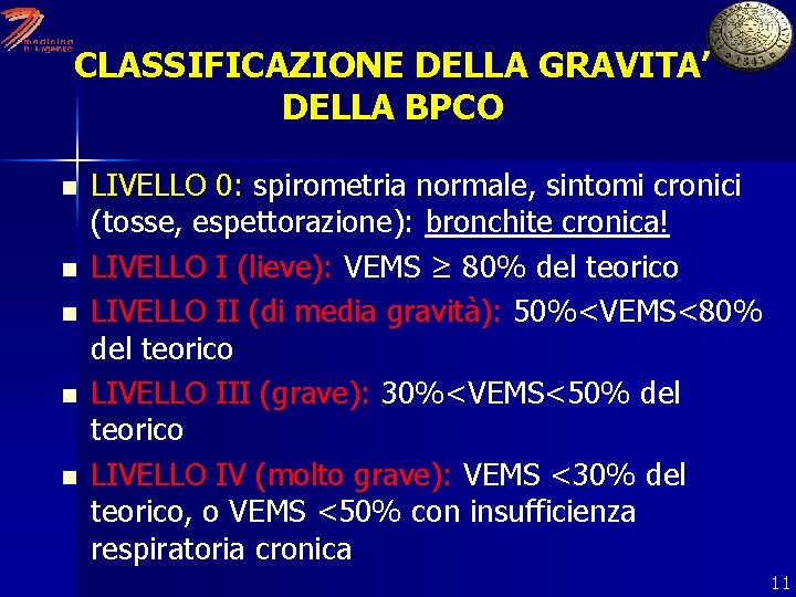 CLASSIFICAZIONE DELLA GRAVITA’ DELLA BPCO n n n LIVELLO 0: spirometria normale, sintomi cronici