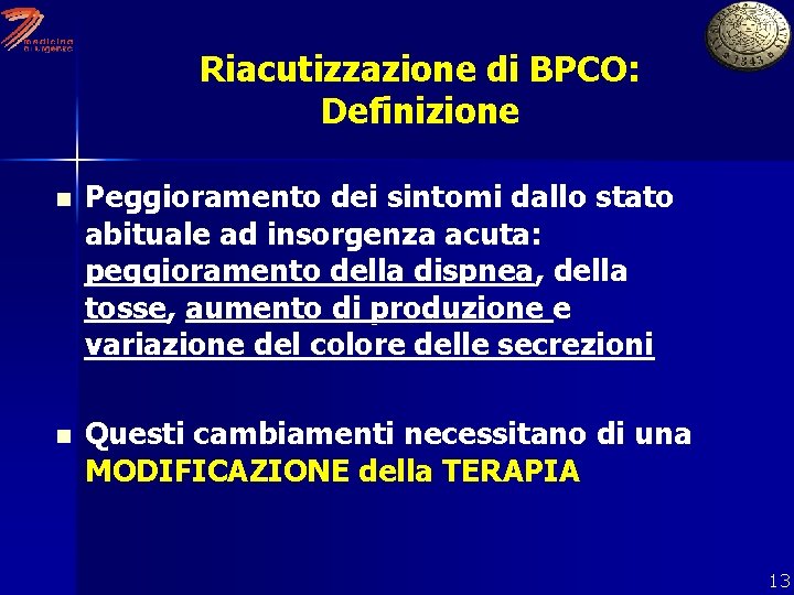 Riacutizzazione di BPCO: Definizione n n Peggioramento dei sintomi dallo stato abituale ad insorgenza