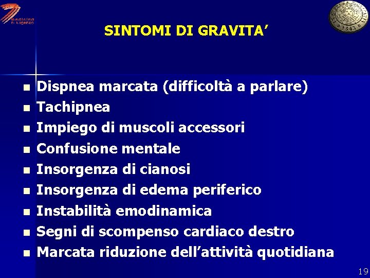 SINTOMI DI GRAVITA’ n n n n n Dispnea marcata (difficoltà a parlare) Tachipnea