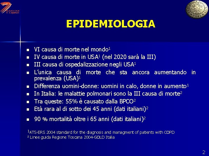 EPIDEMIOLOGIA n VI causa di morte nel mondo 1 IV causa di morte in