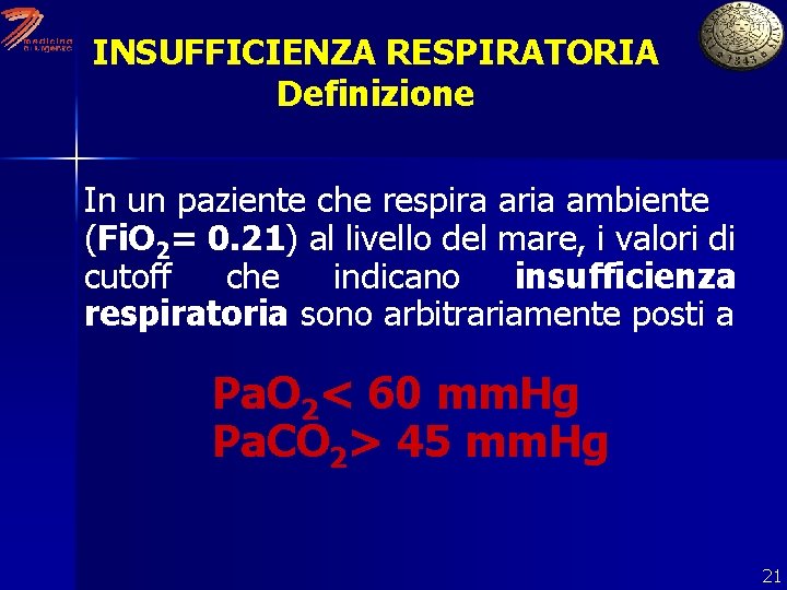 INSUFFICIENZA RESPIRATORIA Definizione In un paziente che respira aria ambiente (Fi. O 2= 0.