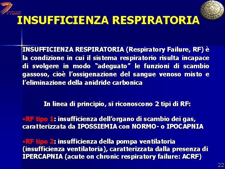 INSUFFICIENZA RESPIRATORIA (Respiratory Failure, RF) è la condizione in cui il sistema respiratorio risulta