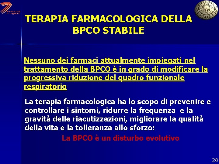 TERAPIA FARMACOLOGICA DELLA BPCO STABILE Nessuno dei farmaci attualmente impiegati nel trattamento della BPCO