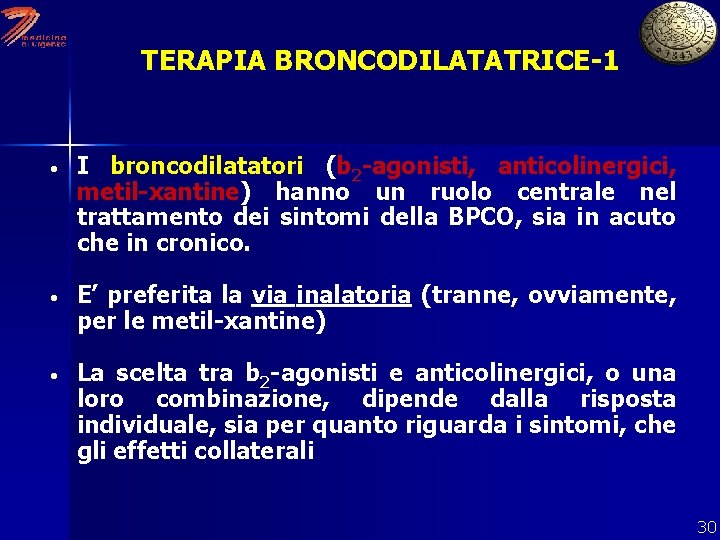 TERAPIA BRONCODILATATRICE-1 I broncodilatatori (b 2 -agonisti, anticolinergici, metil-xantine) hanno un ruolo centrale nel