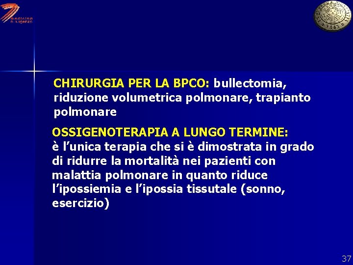 CHIRURGIA PER LA BPCO: bullectomia, riduzione volumetrica polmonare, trapianto polmonare OSSIGENOTERAPIA A LUNGO TERMINE: