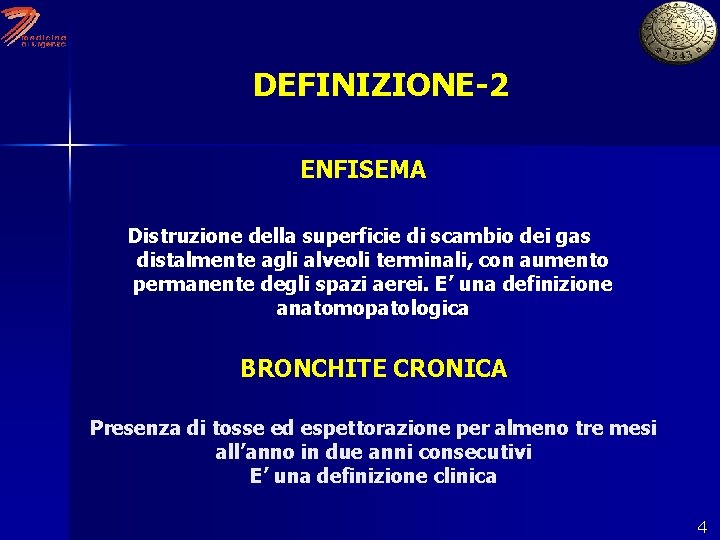 DEFINIZIONE-2 ENFISEMA Distruzione della superficie di scambio dei gas distalmente agli alveoli terminali, con