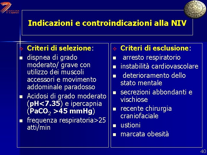 Indicazioni e controindicazioni alla NIV v n n n Criteri di selezione: dispnea di