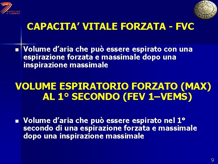 CAPACITA’ VITALE FORZATA - FVC n Volume d’aria che può essere espirato con una