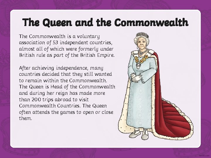 The Queen and the Commonwealth The Commonwealth is a voluntary association of 53 independent