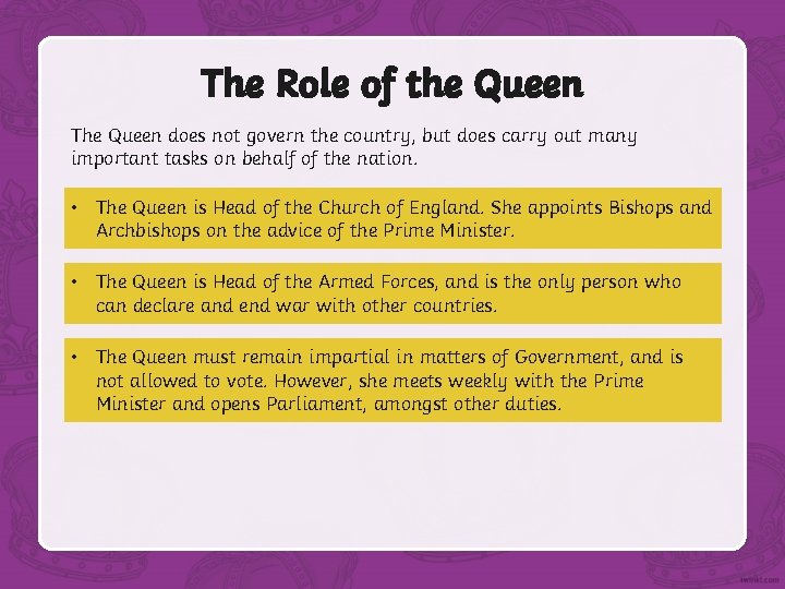 The Role of the Queen The Queen does not govern the country, but does