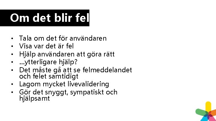 Om det blir fel Tala om det för användaren Visa var det är fel