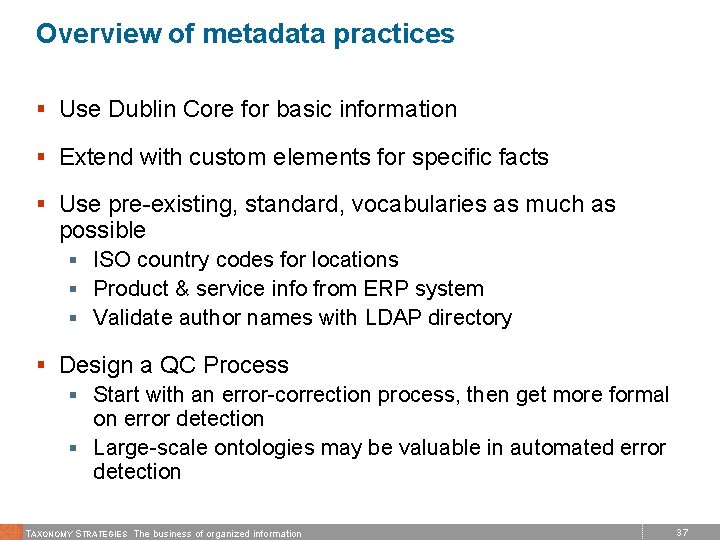 Overview of metadata practices § Use Dublin Core for basic information § Extend with