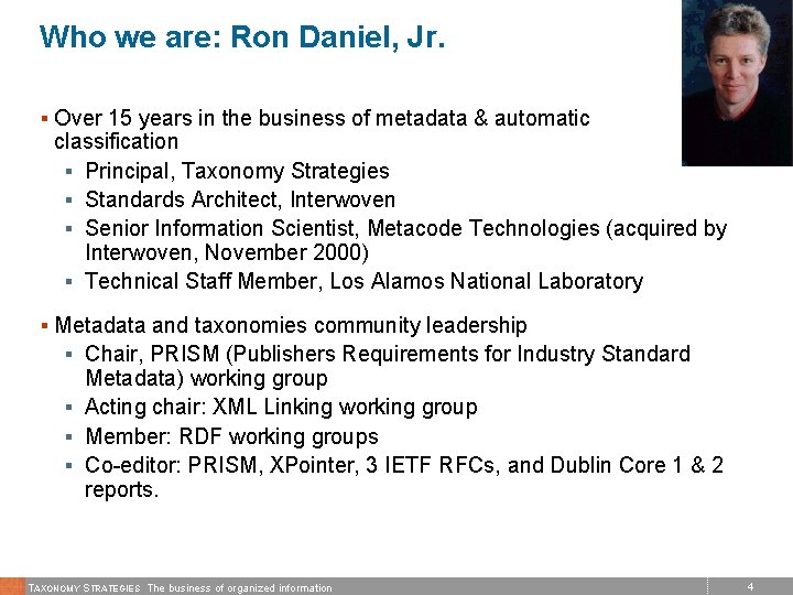 Who we are: Ron Daniel, Jr. § Over 15 years in the business of