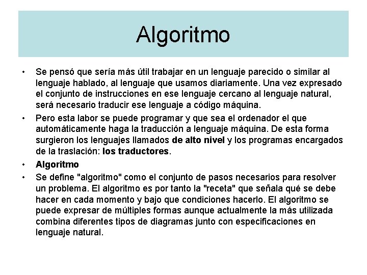 Algoritmo • • Se pensó que sería más útil trabajar en un lenguaje parecido